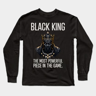 Black King The Most Powerful Piece in the Game Long Sleeve T-Shirt